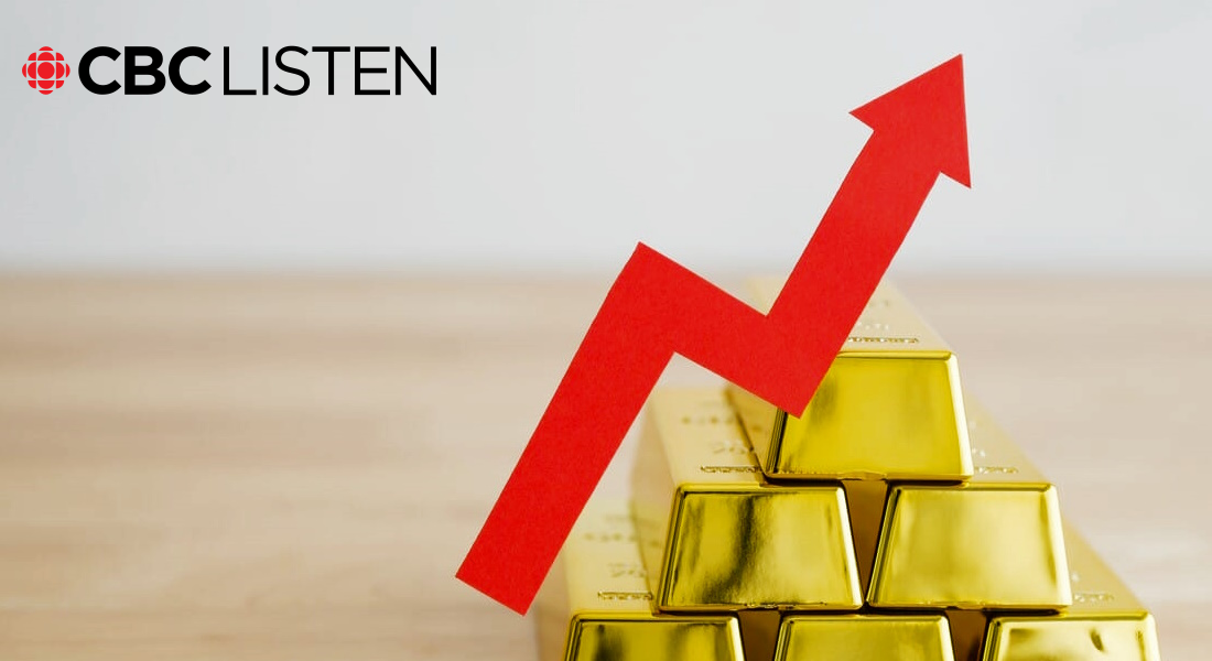 The high price of gold, CBC Listen